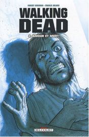 book cover of WALKING DEAD T04 : AMOUR ET MORT by Charlie Adlard|Robert Kirkman