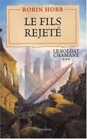 book cover of Le Soldat Chamane - 3 - le Fils Rejete by Margaret Lindholm