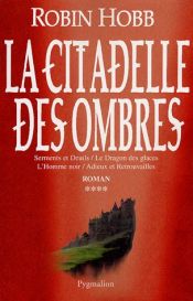 book cover of La Citadelle des Ombres, Tome 4 by Robin Hobb