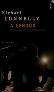 book cover of A genoux by Michael Connelly