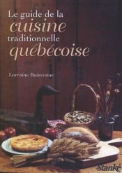book cover of Le guide de la cuisine traditionnelle quebecoise by Lorraine Boisvenue