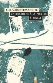 book cover of Un dimanche à la piscine à Kigali by Gil Courtemanche