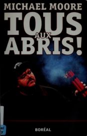 book cover of Tous aux abris! by Michael Moore