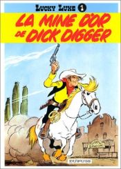 book cover of Lucky Luke: 1. Dick Digger's Goudmijn by Morris