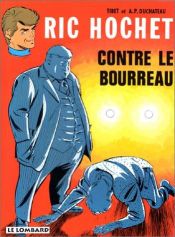 book cover of Ric Hochet, tome 14 : Ric Hochet contre le bourreau by Andre-Paul Duchateau