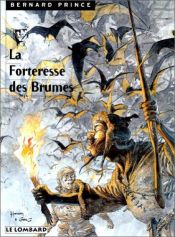 book cover of Bernard Prince, tome 11 : La Forteresse des brumes by Michel Albert Louis (Greg) Regnier