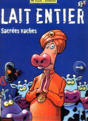 book cover of Lait entier, tome 1 : Sacrées vaches by Johan De Moor|Stephen Desbergh