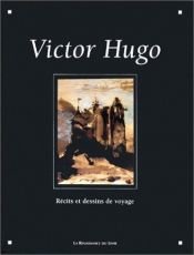 book cover of Victor Hugo : Récits et dessins de voyage by Victor Hugo