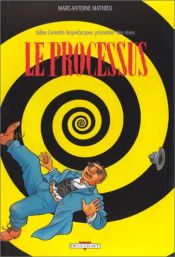 book cover of Julius Corentin Acquefacques, prisonnier des rêves, tome 3 : Le Processus by Marc-Antoine Mathieu