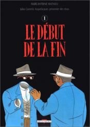 book cover of Julius Corentin Acquefacques, prisonnier des rêves, t4 : l'épaisseur du miroir (Le Début de la fin by Marc-Antoine Mathieu