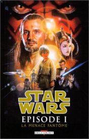 book cover of Star Wars, épisode 1. La menace fantôme by Terry Brooks