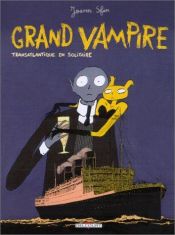 book cover of Grand vampire: Transatlantique en solitaire (Grand vampire 3) by Joann Sfar
