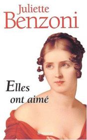 book cover of Elles ont aimé by Juliette Benzoni