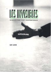 book cover of Les Invisibles : 12 récits sur l'art contemporain by Luc Lang