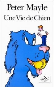 book cover of Une vie de chien by Peter Mayle