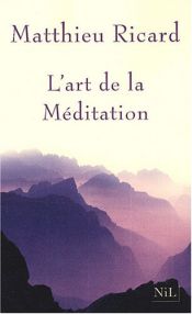 book cover of The Art of Meditation by Matthieu Ricard