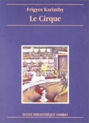 book cover of Le Cirque by Karinthy
