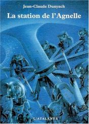 book cover of La Station de l’Agnelle by Jean-Claude Dunyach