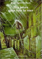 book cover of Dix jours sans voir la mer by Jean-Claude Dunyach