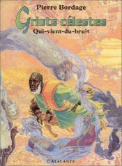 book cover of Griots célestes, tome 1 : Qui-vient-du-bruit by Pierre Bordage