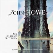 book cover of John Howe : Sur les terres de Tolkien by Stéphanie Benson