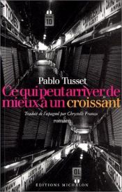 book cover of Ce qui peut arriver de mieux à un croissant by Pablo Tusset