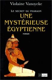 book cover of Une mystérieuse Egyptienne by Violaine Vanoyeke