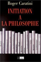 book cover of Initiation à la philosophie by Roger Caratini