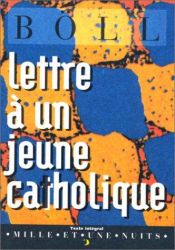 book cover of Lettre à un jeune catholique ; suivi de Lettre à un jeune non-catholique by Heinrich Böll