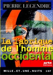 book cover of La Fabrique de l'homme occidental by Pierre Legendre
