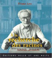 book cover of A la recherche des racines : anthologie personnelle by Primo Levi