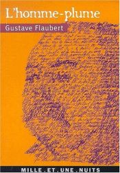 book cover of L'homme-plume : vingt lettres sur la creation litteraire by Gustave Flaubert