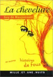 book cover of La Chevelure et autres histoires de fou by Ги де Мопассан