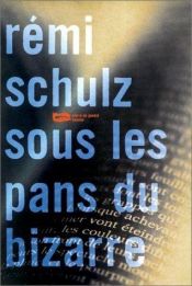 book cover of Sous les pans du bizarre by Rémi Schulz