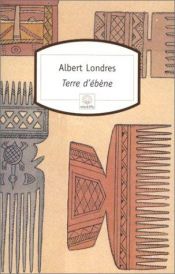 book cover of Terre d'ébène by Albert Londres