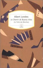 book cover of The road to Buenos Ayres by Albert Londres
