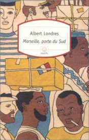 book cover of Marseille Porte du Sud by Albert Londres