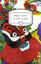 book cover of La Chine en folie by Albert Londres