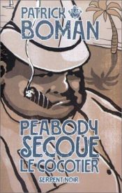 book cover of Les Enquêtes de l'inspecteur Peabody : Peabody secoue le cocotier by Patrick Boman