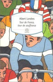 book cover of Tour de France, tour de souffrance by Albert Londres