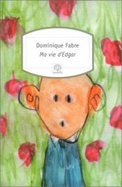 book cover of Ma vie d'Edgar by Dominique Fabre