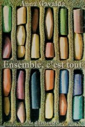 book cover of Ensemble, c'est tout by Anna Gavalda