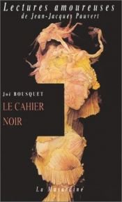 book cover of Le Cahier noir by Joë Bousquet