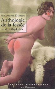 book cover of Anthologie de la fessée et de la flagellation by Alexandre Dupouy