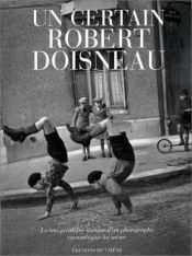 book cover of Un certain Robert Doisneau : la très véridique histoire d'un photographe racontée par lui-même by Robert Doisneau