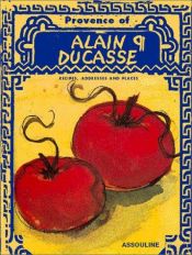 book cover of The Provence of Alain Ducasse by Alain Ducasse