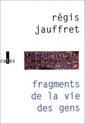 book cover of Fragments de la vie des gens by Régis Jauffret
