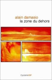 book cover of La zone du dehors roman by Alain Damasio