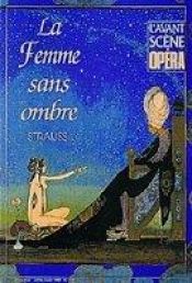 book cover of Die Frau ohne Schatten, Libretto by Richard Strauss