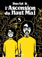 book cover of L'Ascension du haut mal, tome 5 by David B.